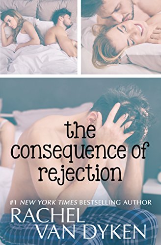 The Consequences of Rejection by Rachel Van Dyken